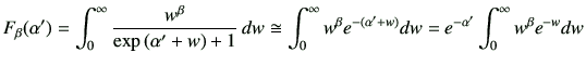 $\displaystyle F_\beta(\alpha')=\int_0^\infty\frac{w^{\beta }}{\exp\left(\alpha'...
...\infty w^\beta e^{-(\alpha'+w)} dw =e^{-\alpha'}\int_0^\infty w^\beta e^{-w} dw$