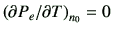 $ \left(\partial P_e/\partial T\right)_{n_0}=0$