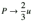 $\displaystyle P \to \frac{2}{3}u$