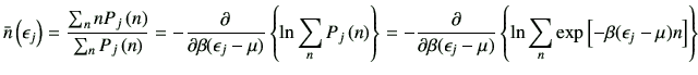 $\displaystyle \bar{n}\left(\epsilon_j\right) = \frac{\sum_n nP_j\left(n\right)}...
...on_j-\mu)} \left\{\ln \sum_n \exp\left[-\beta(\epsilon_j-\mu)n\right] \right\}
$