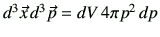 $ d^3\vec{x}\,d^3\vec{p}=dV \, 4\pi p^2 \,dp$