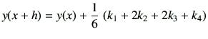 $\displaystyle y(x+h)=y(x)+\frac{1}{6}\,\left(k_1 + 2k_2 + 2k_3 +k_4\right)$