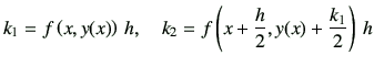 $\displaystyle k_1=f\left(x,y(x)\right)\,h ,\quad k_2 = f\left(x+\frac{h}{2},y(x)+\frac{k_1}{2}\right)\,h$