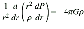 $\displaystyle \frac{1}{r^2} \dI{r} \left(\frac{r^2}{\rho} \di{P}{r}\right) = -4 \pi G \rho$