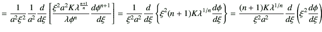 $\displaystyle = \frac{1}{a^2\xi^2} \frac{1}{a^2}\dI{\xi} \left[\frac{\xi^2 a^2 ...
...\frac{(n+1)K\lambda^{1/n}}{\xi^2 a^2} \dI{\xi}\left(\xi^2 \di{\phi}{\xi}\right)$