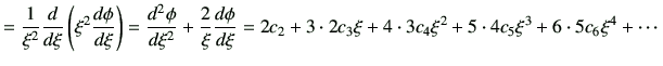 $\displaystyle =\frac{1}{\xi^2} \dI{\xi}\left(\xi^2\di{\phi}{\xi}\right)=\dii{\p...
...2 c_3 \xi + 4\cdot 3 c_4 \xi^2 + 5\cdot 4 c_5 \xi^3 + 6\cdot 5c_6 \xi^4 +\cdots$