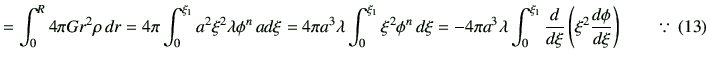 % latex2html id marker 1329
$\displaystyle = \int_0^R 4\pi G r^2 \rho \, dr =4\p...
...0^{\xi_1} \dI{\xi}\left(\xi^2\di{\phi}{\xi}\right) \qquad \because\, (\ref{13})$