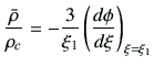 $\displaystyle \frac{\bar{\rho}}{\rho_c}=-\frac{3}{\xi_1} \left(\di{\phi}{\xi}\right)_{\xi=\xi_1}$