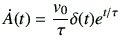 $\displaystyle \dot{A}(t) =\frac{v_0}{\tau} \delta(t) e^{t/\tau}
$