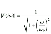 $\displaystyle \vert F(i\omega)\vert=\frac{1}{\sqrt{1+\left(\dfrac{\omega}{\omega_p}\right)^2}}$