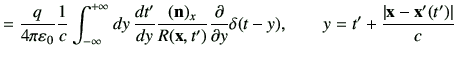 $\displaystyle = \frac{q}{4\pi\vepsilon_0} \frac{1}{c} \Int dy \, \di{t'}{y} \fr...
... \deL{y} \delta(t-y),\qquad y= t' + \frac{\left\vert\vx-\vx'(t')\right\vert}{c}$