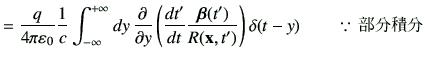 $\displaystyle =\frac{q}{4\pi \vepsilon_0}\frac{1}{c} \Int dy \,\deL{y}\left(\di...
...c{\bm{\beta}(t')}{R(\vx,t')}\right)\delta(t-y) \qquad \because\,\hbox{$BItJ,@QJ,(B}$