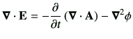 $\displaystyle \Nabla \cdot \vE = -\deL{t}\left(\Nabla \cdot \vA\right) -\Nabla^2 \phi
$