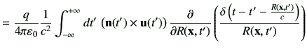 $\displaystyle = \frac{ q}{4\pi\vepsilon_0}\frac{1}{c^2} \Int dt' \, \left(\vn(t...
...t')} \left(\frac{\delta\left(t-t'-\frac{R(\vx,t')}{c}\right)}{R(\vx,t')}\right)$