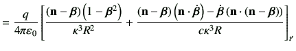 $\displaystyle =\frac{q}{4\pi \vepsilon_0} \left[ \frac{\left(\vn -\bm{\beta}\ri...
...\left(\vn \cdot \left(\vn -\bm{\beta}\right)\right) }{c\kappa^3 R} \right]_{t'}$