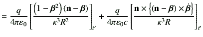 $\displaystyle = \frac{q}{4\pi \vepsilon_0} \left[ \frac{\left(1-\bm{\beta}^2\ri...
...vn -\bm{\beta}\right) \times \dot{\bm{\beta}}\right\}}{\kappa^3 R} \right]_{t'}$