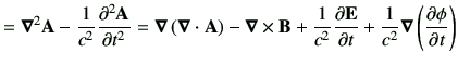 $\displaystyle = \Nabla^2 \vA -\frac{1}{c^2} \dell{\vA}{t} = \Nabla \left(\Nabla...
...\vB +\frac{1}{c^2}\del{\vE}{t} +\frac{1}{c^2} \Nabla \left(\del{\phi}{t}\right)$