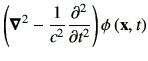 $\displaystyle \left(\Nabla^2 -\frac{1}{c^2}\deLL{t}\right)\phi\xt$