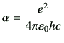 $\displaystyle \alpha = \frac{e^2}{4\pi \vepsilon_0 \hbar c}
$