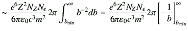 $\displaystyle \sim \frac{e^6 Z^2 N_Z N_e}{6\pi \vepsilon_0 c^3 m^2} 2\pi \int_{...
...}{6\pi \vepsilon_0 c^3 m^2} 2\pi \left[-\frac{1}{b}\right]_{b_{\rm min}}^\infty$