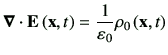 $\displaystyle \Nabla \cdot \vE\xt = \frac{1}{\vepsilon_0}\rho_0\xt$