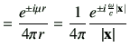 $\displaystyle =\frac{e^{\pm i\mu r}}{4\pi r} =\frac{1}{4\pi} \frac{e^{\pm i\frac{\omega}{c}\left\vert\vx\right\vert}}{\left\vert\vx\right\vert}$