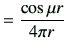 $\displaystyle = \frac{\cos \mu r}{4\pi r}$