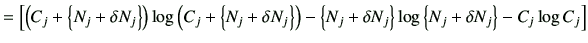 $\displaystyle = \left[ \left(C_j + \left\{ N_j+\delta N_j \right\} \right) \log...
...+\delta N_j \right\} \log \left\{ N_j+\delta N_j \right\} - C_j \log C_j\right]$