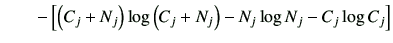 $\displaystyle \qquad -\left[ \left(C_j + N_j\right) \log \left(C_j +N_j\right) - N_j \log N_j - C_j \log C_j\right]$