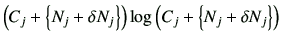 $\displaystyle \left(C_j + \left\{ N_j+\delta N_j \right\} \right) \log \left(C_j + \left\{ N_j+\delta N_j \right\} \right)$