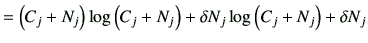 $\displaystyle =\left(C_j +N_j\right)\log\left(C_j+N_j\right) +\delta N_j \log\left(C_j +N_j\right) +\delta N_j$