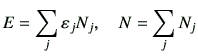 $\displaystyle E = \sum_j \vepsilon_j N_j ,\quad
N = \sum_j N_j
$