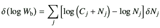 $\displaystyle \delta \left( \log W_{\rm b}\right) =\sum_j \left[ \log \left( C_j + N_j\right) -\log N_j\right]\delta N_j$