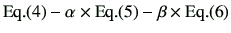 % latex2html id marker 640
$ {\rm {Eq.(\ref{7.16})}} -\alpha \times {\rm {Eq.(\ref{alpha})}}-\beta\times {\rm {Eq.(\ref{beta})}} $