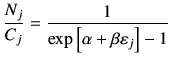 $\displaystyle \frac{N_j}{C_j} = \frac{1}{\exp\left[ \alpha +\beta \vepsilon_j\right] -1 }$