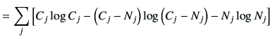 $\displaystyle = \sum_j \left[ C_j \log C_j -\left( C_j -N_j \right) \log\left(C_j -N_j\right) -N_j \log N_j\right]$