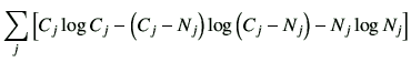 $\displaystyle \sum_j \left[ C_j \log C_j -\left( C_j -N_j \right) \log\left(C_j -N_j\right) -N_j \log N_j\right]$