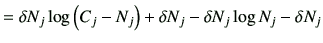 $\displaystyle =\delta N_j \log\left(C_j -N_j\right) +\delta N_j -\delta N_j \log N_j -\delta N_j$