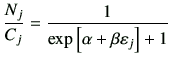 $\displaystyle \frac{N_j}{C_j} = \frac{1}{\exp\left[ \alpha +\beta \vepsilon_j \right] +1}$