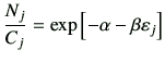 $\displaystyle \frac{N_j}{C_j} = \exp\left[ -\alpha -\beta \vepsilon_j\right]$