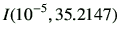 $\displaystyle I(10^{-5},35.2147)$