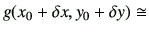 $\displaystyle g(x_0 +\delta x,y_0+\delta y) \cong$