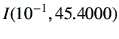 $\displaystyle I(10^{-1},45.4000)$