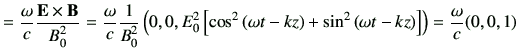 $\displaystyle = \frac{\omega}{c} \frac{\vE \times \vB}{B_0^2} =\frac{\omega}{c}...
...right)+ \sin^2\left(\omega t-kz\right)\right]\right) =\frac{\omega}{c} (0,0, 1)$