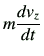 $\displaystyle m \di{v_z}{t}$