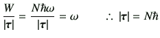 % latex2html id marker 972
$\displaystyle \frac{W}{\vert{\boldsymbol \tau}\vert}...
...l \tau}\vert} = \omega \qquad \therefore  \vert{\boldsymbol \tau}\vert=N \hbar$