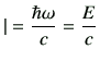 $\displaystyle \vert= \frac{\hbar \omega}{c}=\frac{E}{c}$