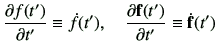 $\displaystyle \del{f(t')}{t'} \equiv \dot{f}(t'),\quad \del{{\bf f}(t')}{t'} \equiv \dot{{\bf f}}(t')$