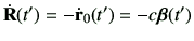 $\displaystyle \dot{{\bf R}}(t') = -\dot{\vr}_0(t') =-c \bm{\beta}(t')$