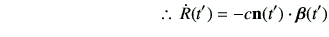 % latex2html id marker 1324
$\displaystyle \hspace{32mm} \therefore \, \dot{R}(t')= -c \vn(t')\cdot \bm{\beta}(t')$